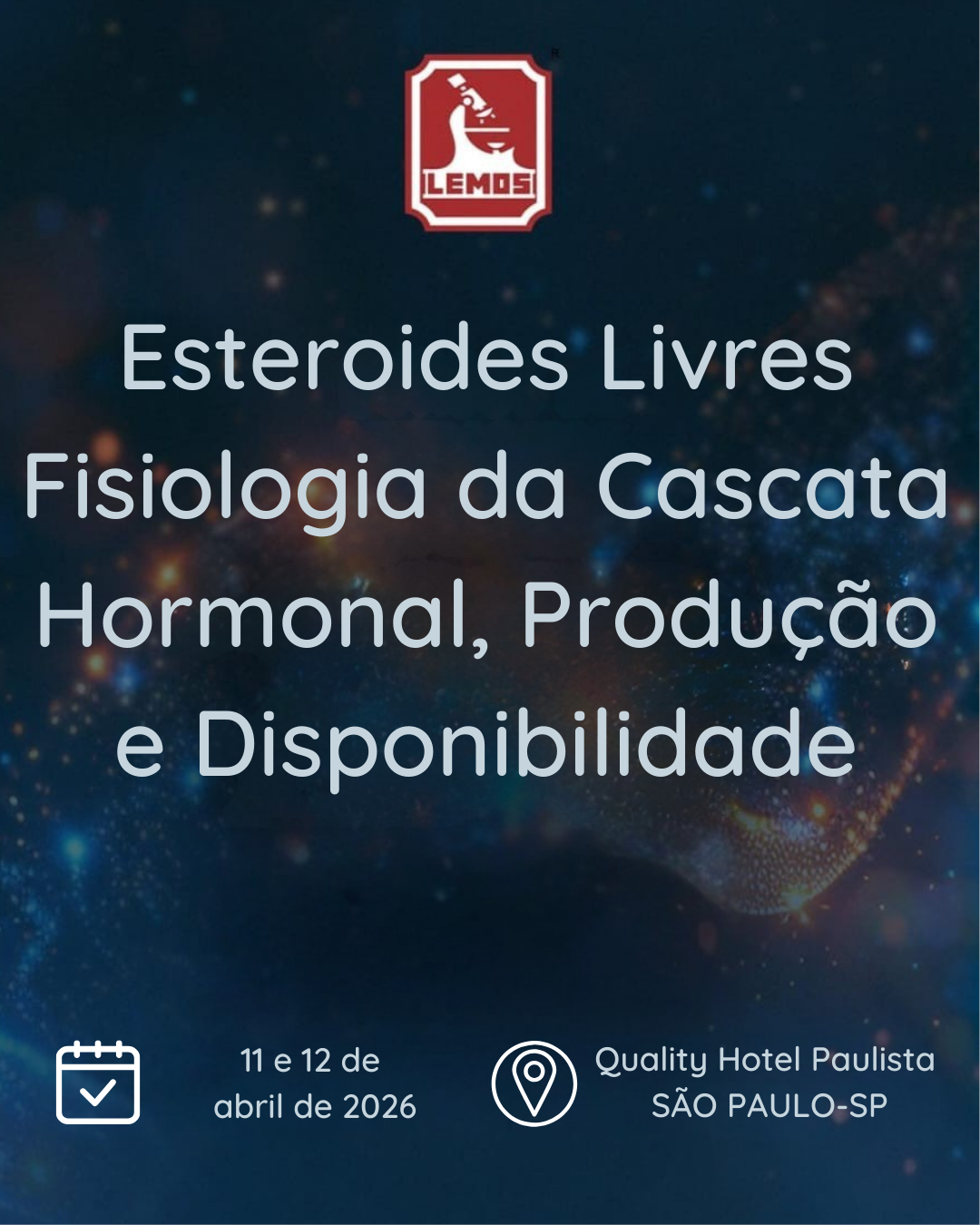 Curso: Esteroides Livres Fisiologia da Cascata Hormonal, Produção e Disponibilidade – 11 e 12 de Abril – SÃO PAULO-SP